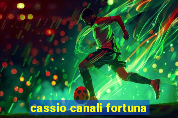 cassio canali fortuna